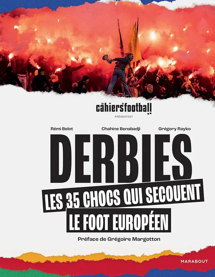 Derbies - Les 35 chocs qui secouent le foot européen: Les 35 chocs qui enflamment le foot européen