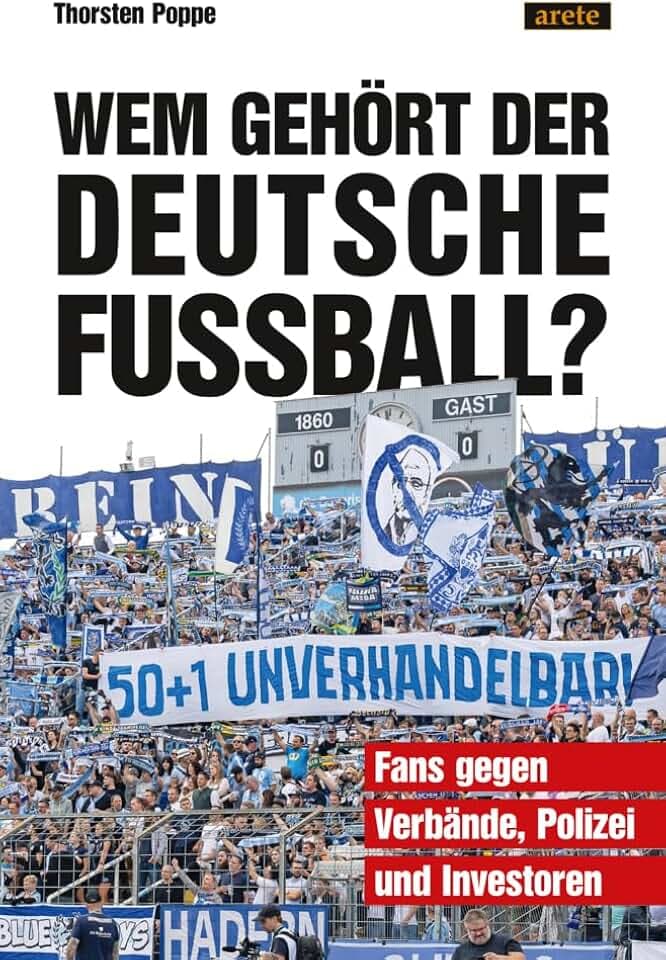 Wem gehört der deutsche Fußball?: Fans gegen Verbände, Polizei und Investoren