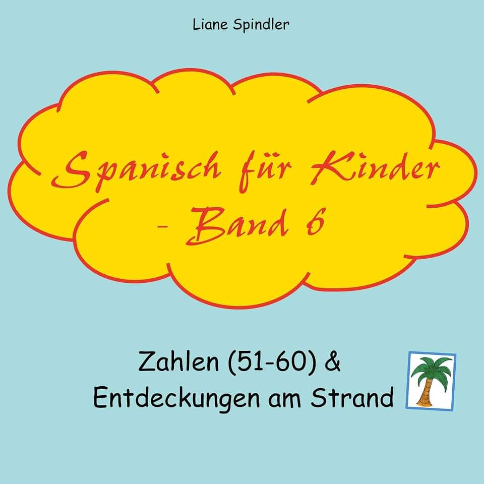 Spanisch für Kinder - Band 6: Zahlen (51-60) & Entdeckungen am Strand