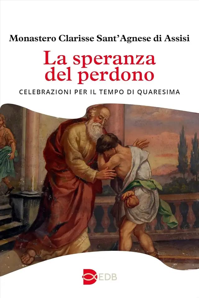 La speranza del perdono. Celebrazioni per il tempo di Quaresima (Liturgia viva)