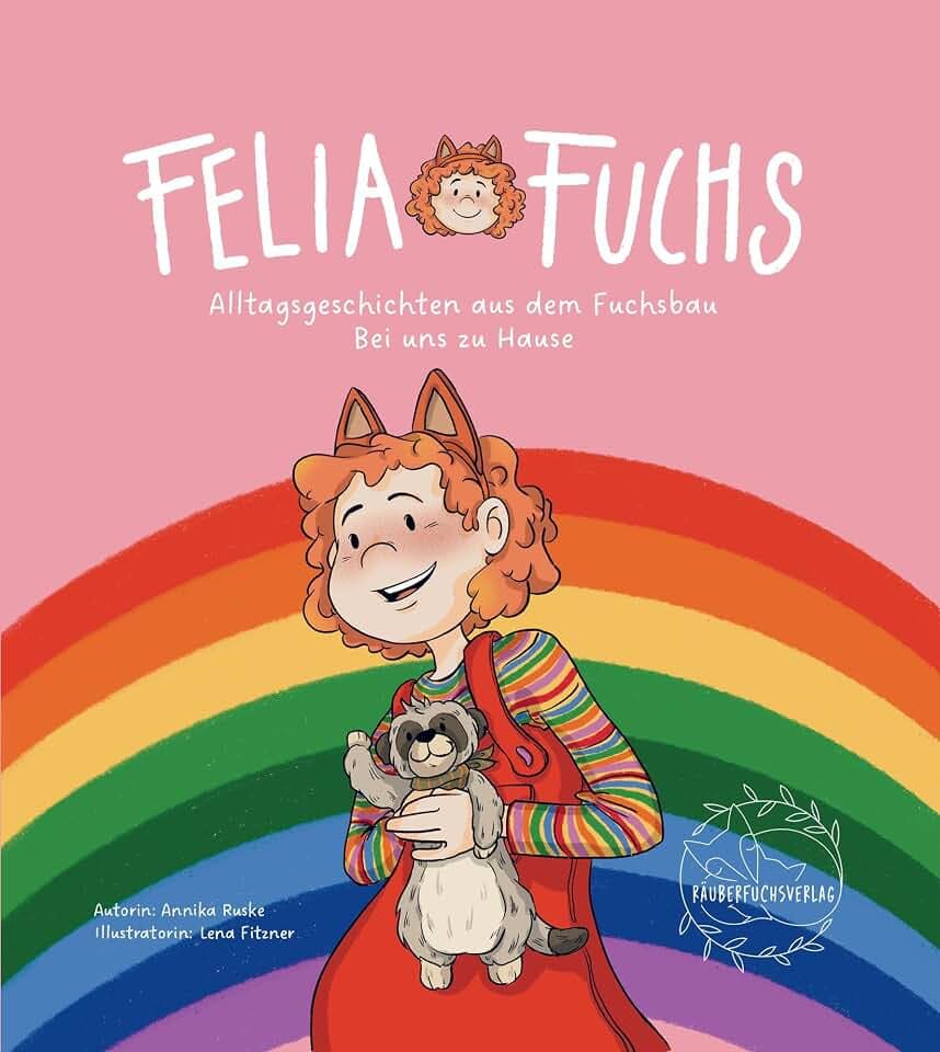 Felia Fuchs - Bei uns zu Hause: Alltagsgeschichten aus dem Fuchsbau (1) (Felia Fuchs: Alltagsgeschichten aus dem Fuchsbau)