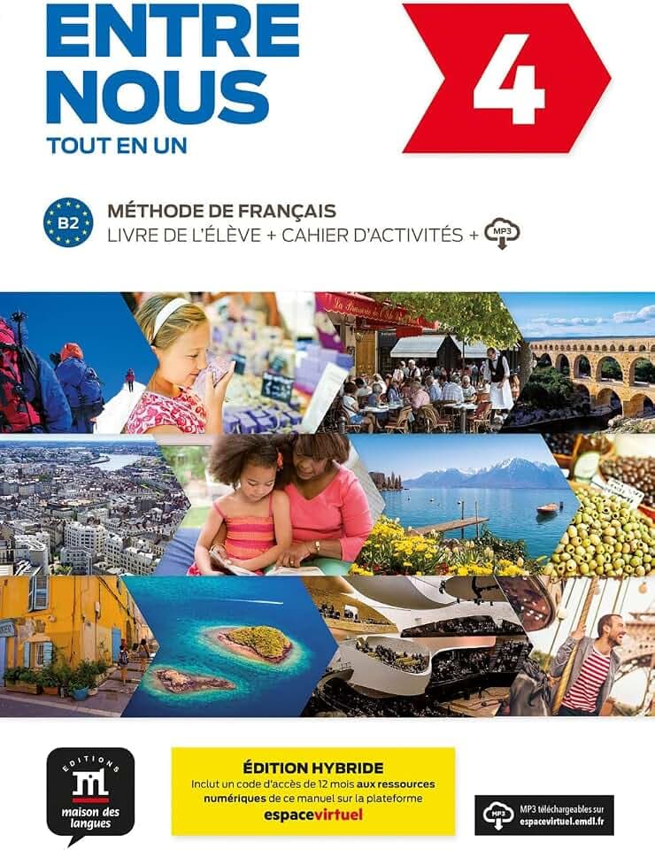 Entre nous 4 B2 – Édition hybride: Édition internationale. Livre de l’élève + Cahier d’activités interactif + code d’accès aux ressources numériques ... sur la plateforme Espace virtuel (12 mois)