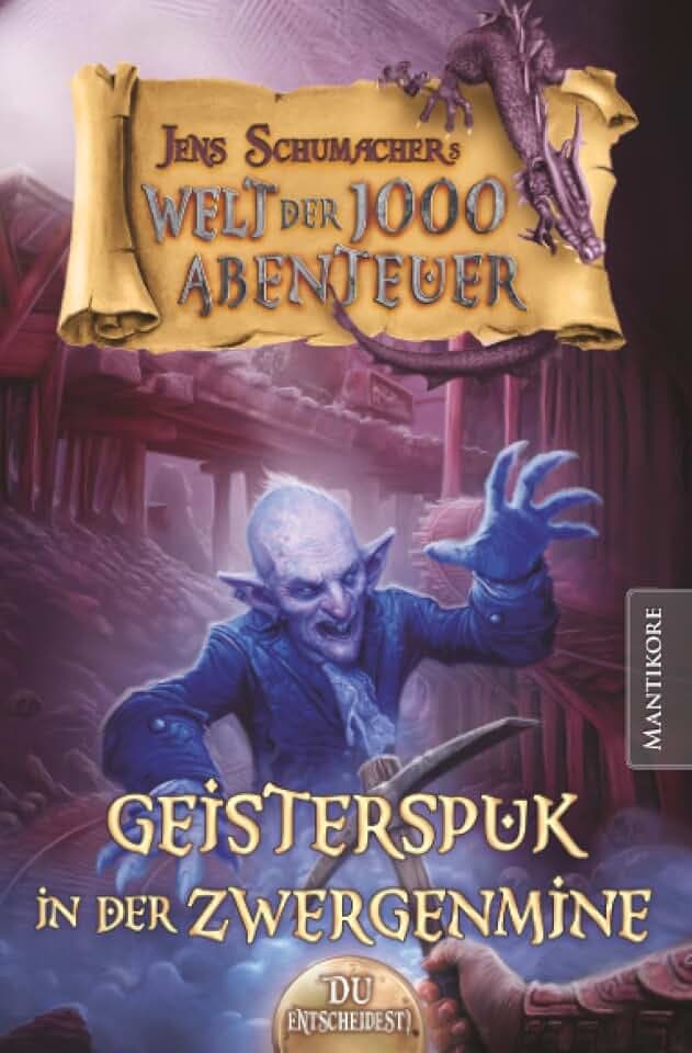 Die Welt der 1000 Abenteuer - Geisterspuk in der Zwergenmine: Ein Fantasy-Spielbuch