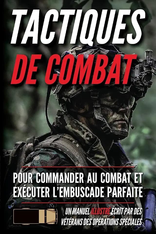 Tactiques de combat: Un manuel illustré (Série Tactiques de combat des petits unités d’infanterie)