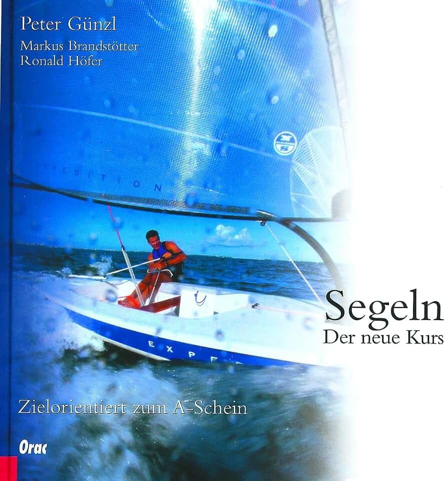 Segeln: Der neue Kurs. Zielorientiert zum BFA Binnen: Der neue Kurs. Zielorientiert zum A-Schein. Mit dem neuen Befähigungsausweis Binnen