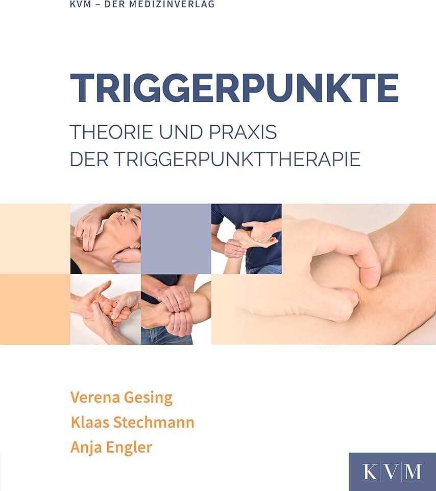 Triggerpunkte: Theorie und Praxis der Triggerpunkttherapie