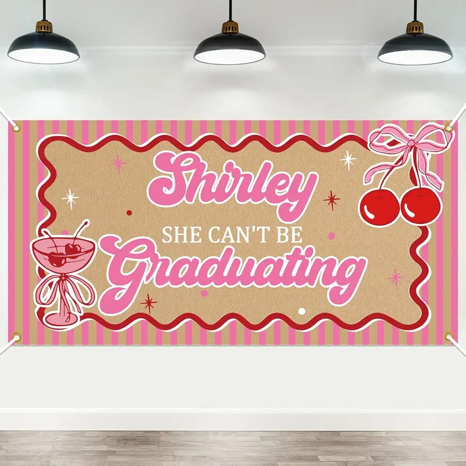 Shirley She Can't Be Graduating Banner Backdrop, Congrats Grad Class of 2026 Decor, Pink Cherry Cocktail Theme Graduation Sign, Photography Background for Graduation Party Supplies