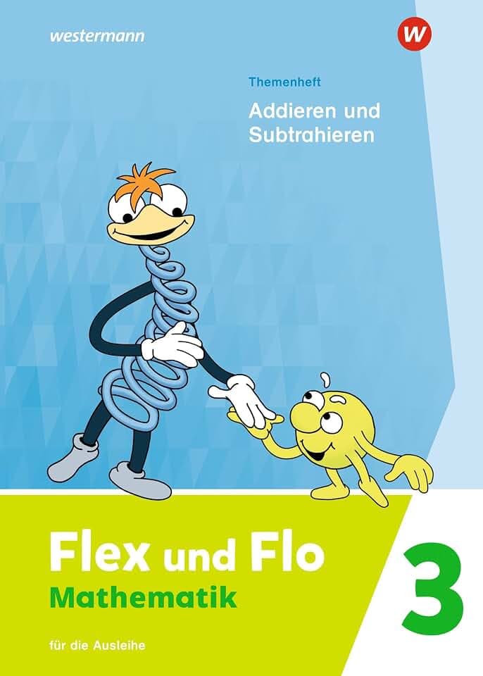Flex und Flo - Ausgabe 2021: Themenheft Addieren und Subtrahieren 3 Für die Ausleihe