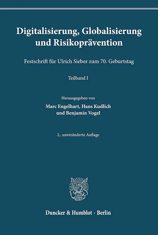 Digitalisierung, Globalisierung und Risikoprävention.: Festschrift für Ulrich Sieber zum 70. Geburtstag. 2 Teilbände. (Schriften zum Strafrecht, Band 373)