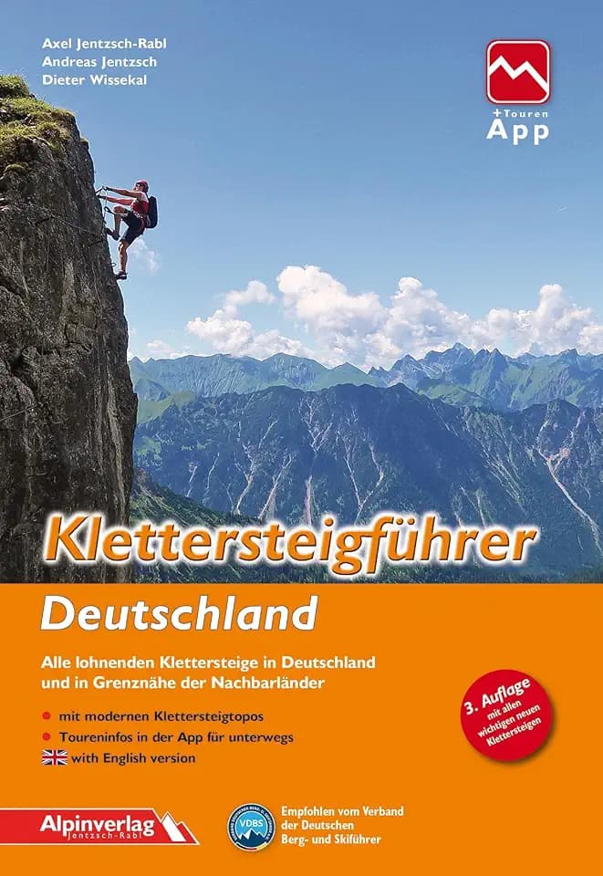 Klettersteigführer Deutschland: Alle lohnenden Klettersteige in Deutschland und in Grenznähe der Nachbarländer – mit Touren-App Zugang