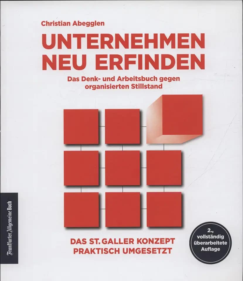 Unternehmen neu erfinden: Das Denk- und Arbeitsbuch gegen organisierten Stillstand