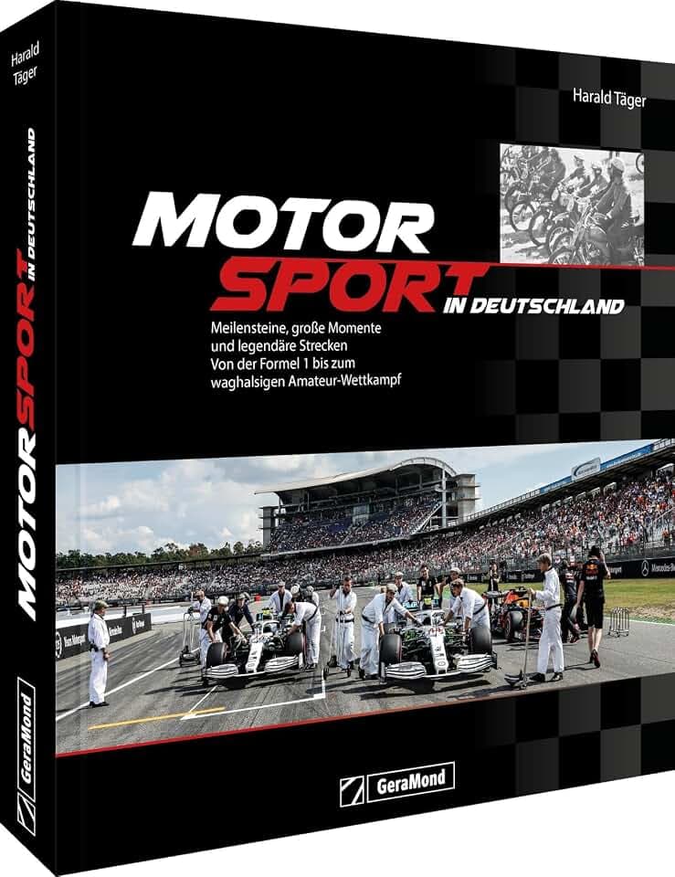 Motorsport Buch – Motorsport in Deutschland: Meilensteine, große Momente & legendäre Rennstrecken. Von der Formel 1 bis zum waghalsigen Amateur-Wettkampf
