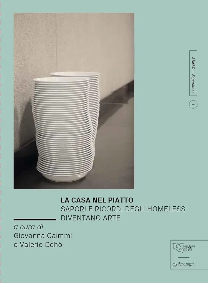 La casa nel piatto. Sapori e ricordi degli homeless diventano arte. Ediz. a colori (ABABO. Esperienze)