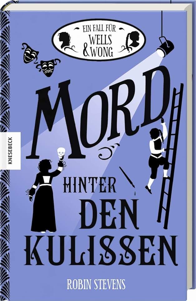 Mord hinter den Kulissen: Der siebte Fall für Wells & Wong (Band 7)
