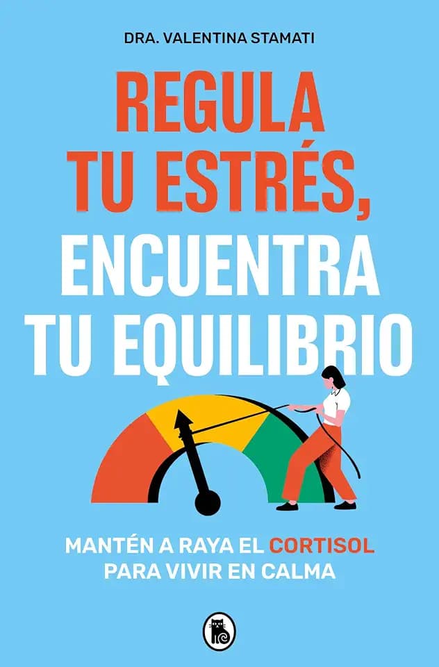 Regula tu estrés, encuentra tu equilibrio: Mantén a raya el cortisol para vivir en calma (Bruguera Tendencias)