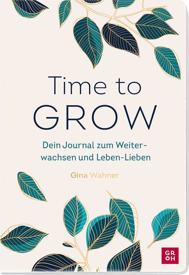 Time to grow: Dein Journal zum Weiterwachsen und Leben-Lieben von Gina Wahner | Inspirierendes Mitmachbuch für Frauen für mehr Empowerment und ... Glücksgefühle und Achtsamkeit im Alltag)