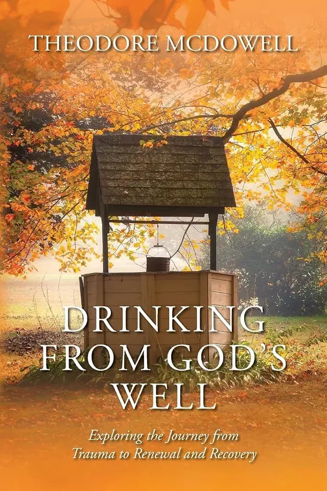 Drinking from God's Well: Exploring the Journey from Trauma to Renewal and Recovery