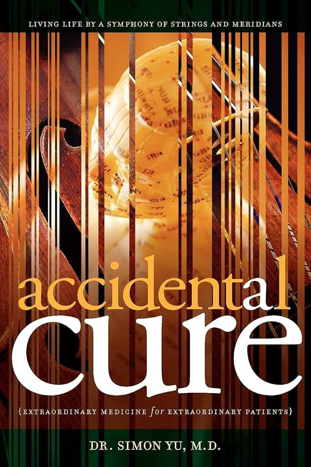 Accidental Cure: Extraordinary Medicine for Extraordinary Patients (Medical Acupuncture, Band 1)