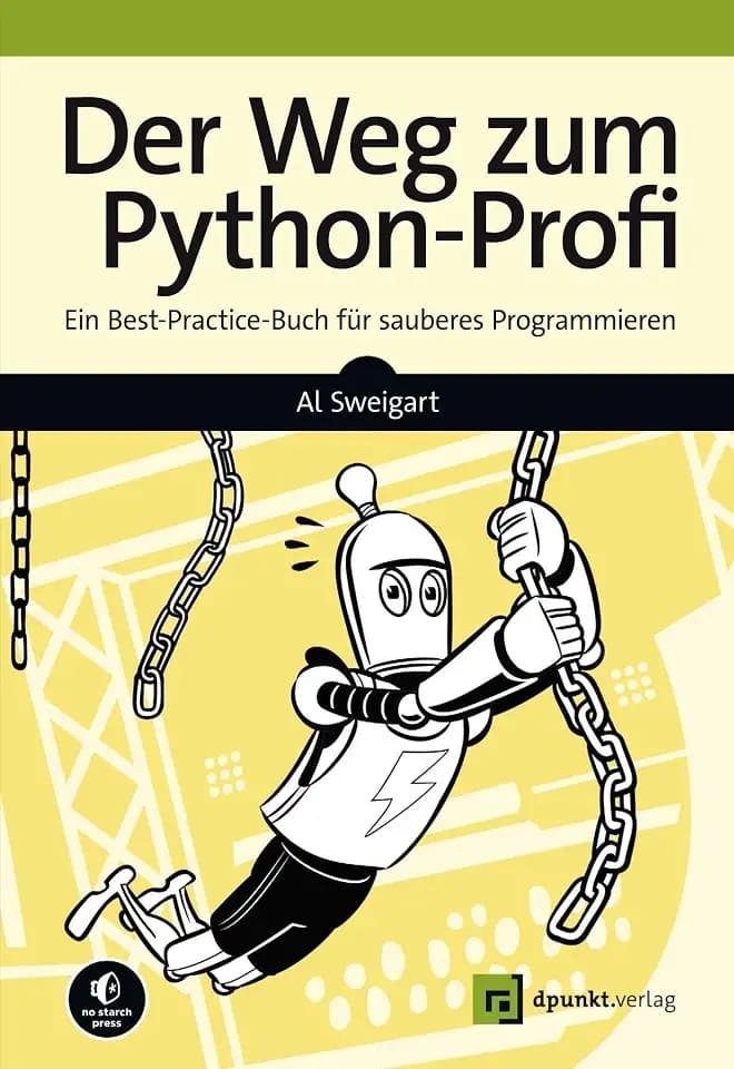 Der Weg zum Python-Profi: Ein Best-Practice-Buch für sauberes Programmieren