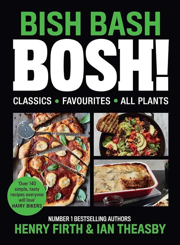 BISH BASH BOSH!: The Sunday Times bestselling plant-based cookbook including everything from quick and easy recipes to holiday showstoppers