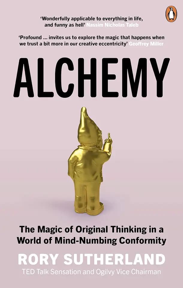 Alchemy: The Magic of Original Thinking in a World of Mind-Numbing Conformity