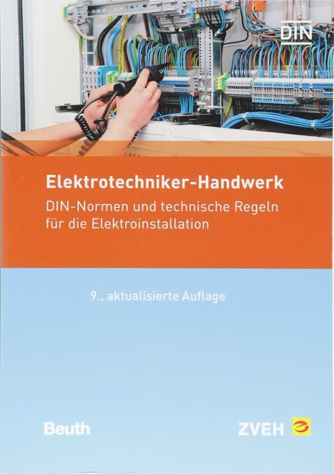 Elektrotechniker-Handwerk: DIN-Normen und technische Regeln für die Elektroinstallation (Normen-Handbuch)