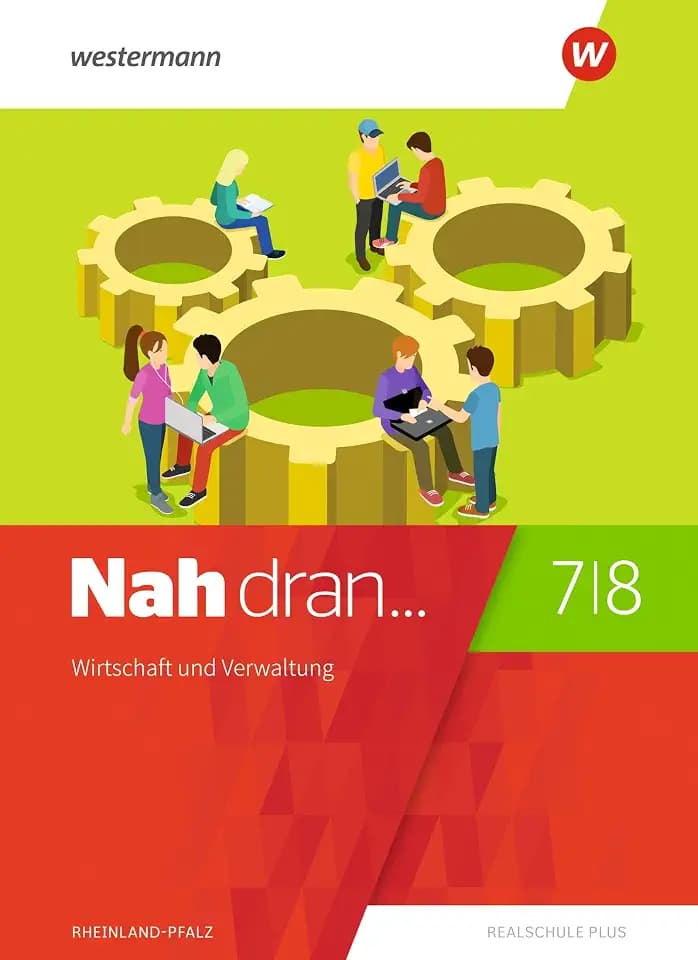 Nah dran - Aktuelle Ausgabe für Rheinland-Pfalz: Wirtschaft und Verwaltung Schulbuch 7 / 8: Ausgabe 2019 (Nah dran... WPF: Aktuelle Ausgabe für Rheinland-Pfalz)