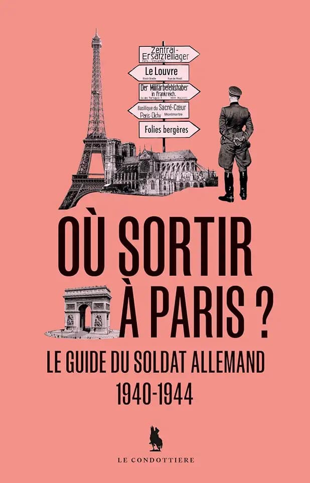 Où sortir à Paris ?: Le guide du soldat allemand 1940-1944