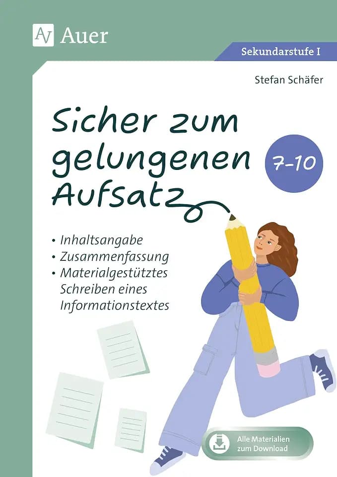 Sicher zum gelungenen Aufsatz 7-10: Inhaltsangabe, Zusammenfassung, materialgestütztes Schreiben eines Informationstextes (7. bis 10. Klasse) (Aufsätze Sekundarstufe 1)