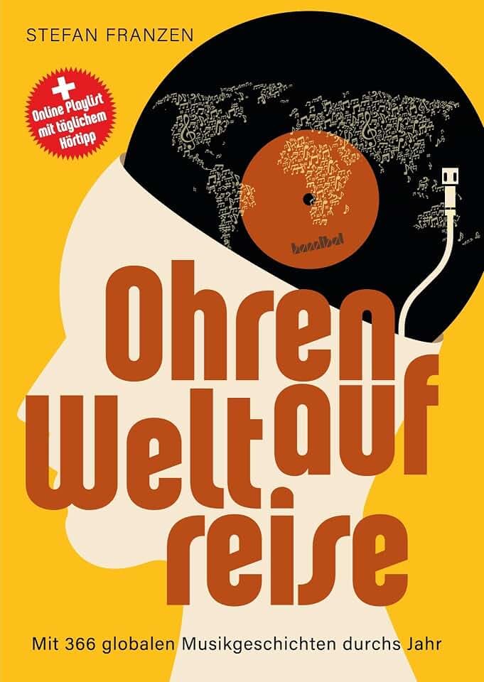 Ohren auf Weltreise - Mit 366 globalen Musikgeschichten durchs Jahr. Vom Glück des Hörens: Musikstile aus aller Welt entdecken. Musik-Kalender und Weltmusik-Lesebuch mit Online-Playlist