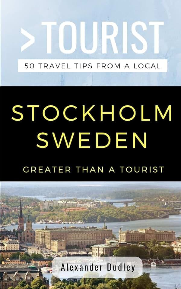 Greater Than a Tourist- Stockholm Sweden: 50 Travel Tips from a Local (Greater Than a Tourist: Worldwide Travel Tips from Locals with Local Advice, Hidden Gems, & Authentic Experiences)