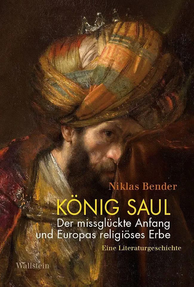 König Saul. Der missglückte Anfang und Europas religiöses Erbe: Eine Literaturgeschichte