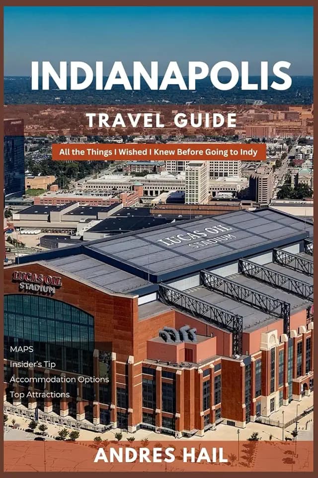 Indianapolis Travel Guide: All the Things I Wished I Knew Before Going to Indiana.