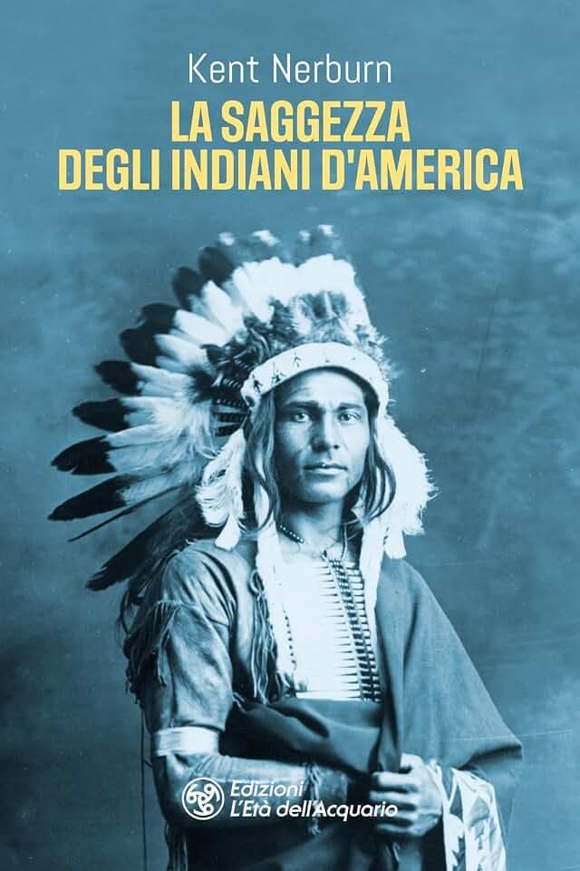 La saggezza degli indiani d'America (I libri della Nuova Era)
