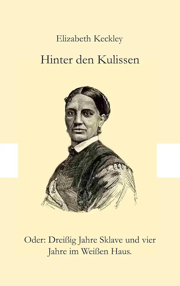 Hinter den Kulissen: Oder: Dreißig Jahre Sklave und vier Jahre im Weißen Haus.