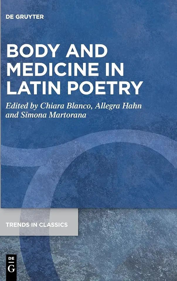 Body and Medicine in Latin Poetry (Trends in Classics - Supplementary Volumes, 183)