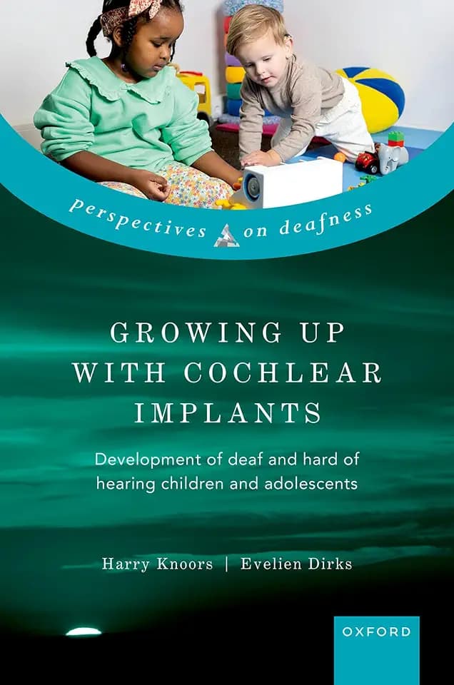Growing Up With Cochlear Implants: Development of Deaf and Hard of Hearing Children and Adolescents (Perspectives on Deafness)