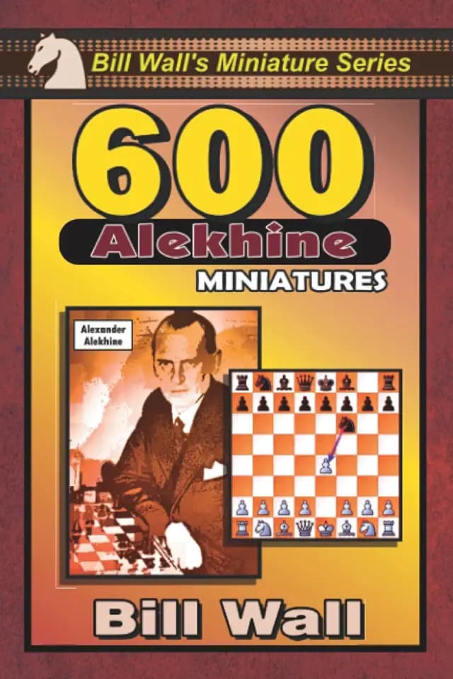 600 Alekhine Miniatures (Bill Wall's Miniature Series, Band 11)
