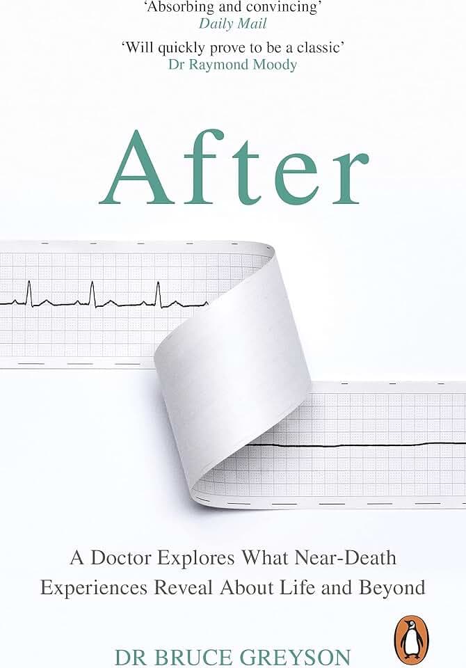 After: A Doctor Explores What Near-Death Experiences Reveal About Life and Beyond
