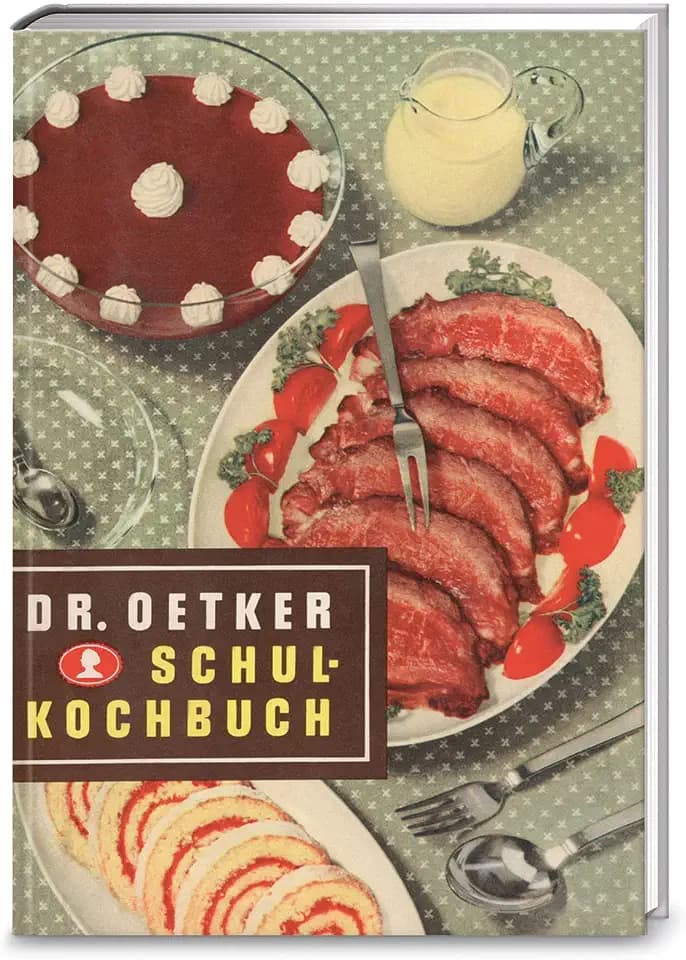 Schulkochbuch – Reprint 1952: Genießen wie zu Omas Zeiten: Authentisch und garantiert lecker mit den Original-Rezepten von Dr. Oetker aus dem Jahr 1952