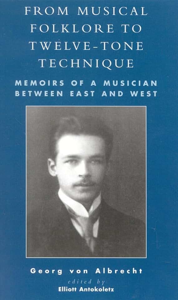 From Musical Folklore to Twelve Tone Technique: Memoirs of a Musician Between East and West