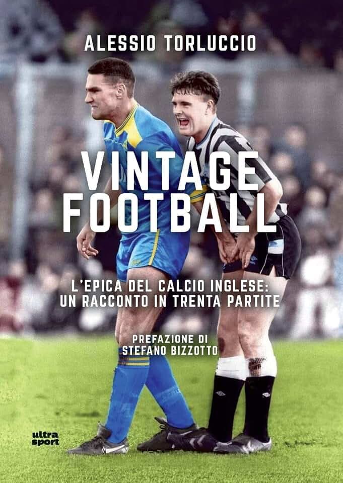 Vintage Football. L’epica del calcio inglese: un racconto in trenta partite (Ultra sport)
