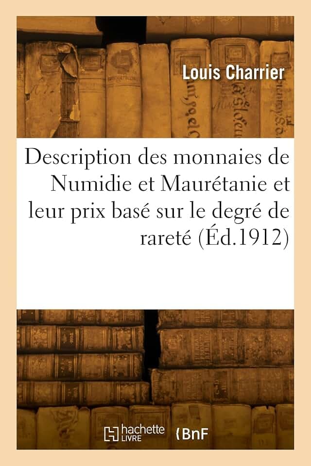 Description des monnaies de la Numidie et de la Maurétanie et leur prix basé sur le degré de rareté