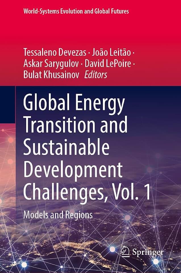 Global Energy Transition and Sustainable Development Challenges, Vol. 1: Models and Regions (World-Systems Evolution and Global Futures, Band 1)