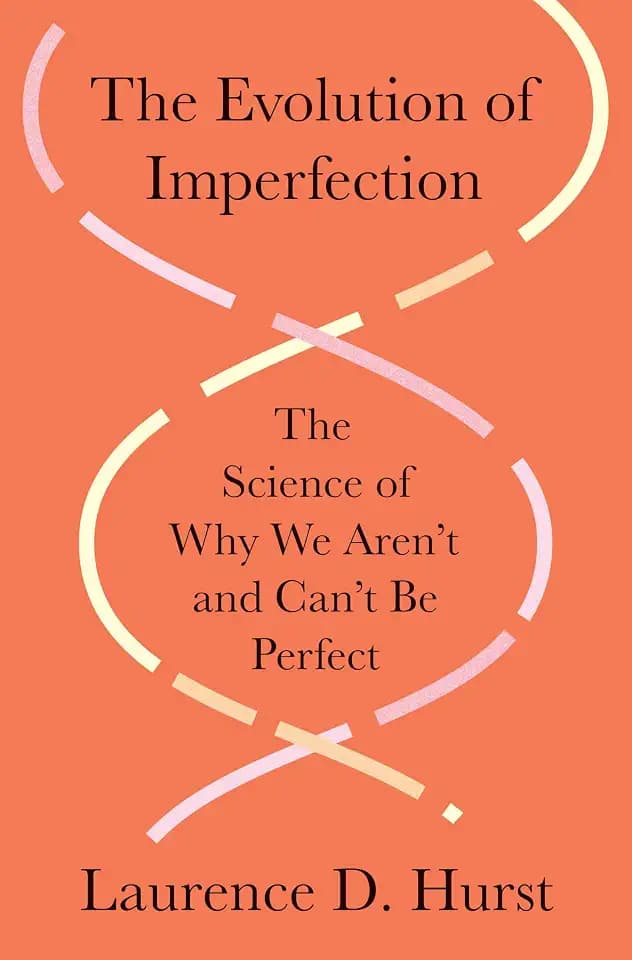 The Evolution of Imperfection: The Science of Why We Aren’t and Can’t Be Perfect