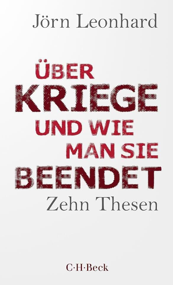 Über Kriege und wie man sie beendet: Zehn Thesen (Beck Paperback)