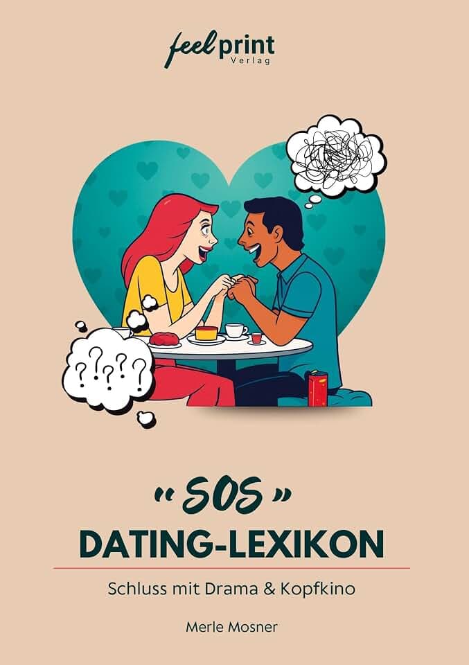 SOS Dating-Lexikon: Schluss mit Drama und Kopfkino