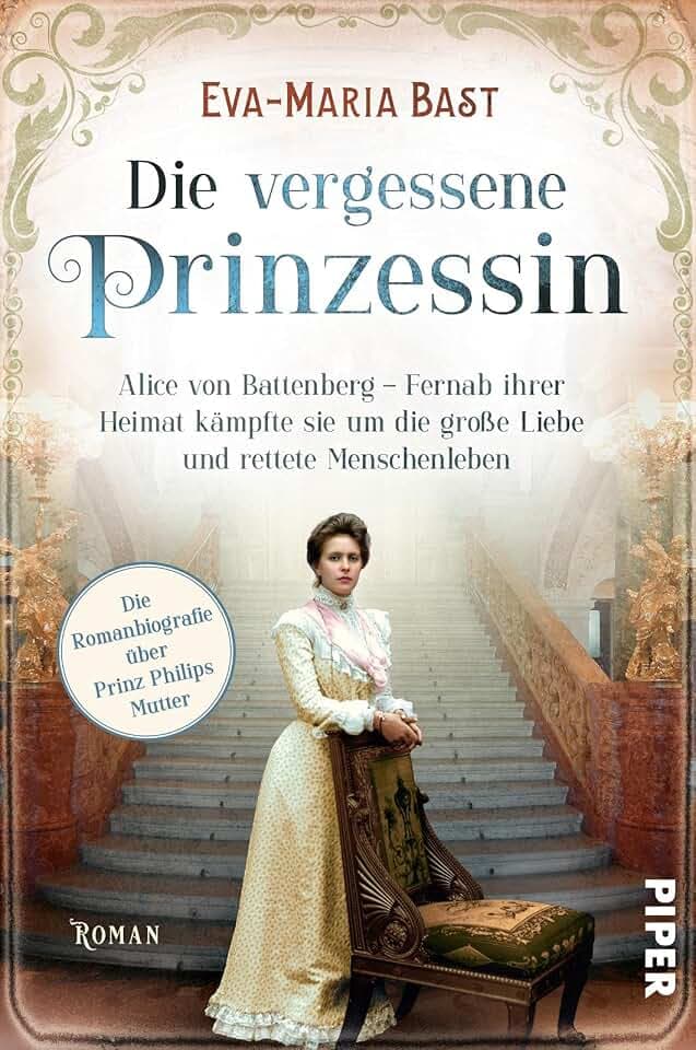 Die vergessene Prinzessin (Bedeutende Frauen, die die Welt verändern 7): Alice von Battenberg – Fernab ihrer Heimat kämpfte sie um die große Liebe und ... | Romanbiografie über Prinz Philips Mutter