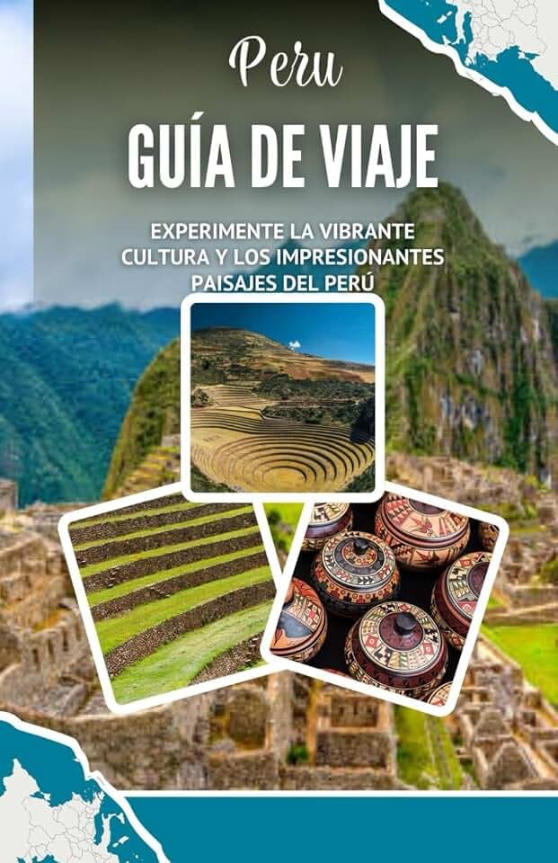 Peru Guía de viaje 2025: Experimente la vibrante cultura y los impresionantes paisajes del Perú