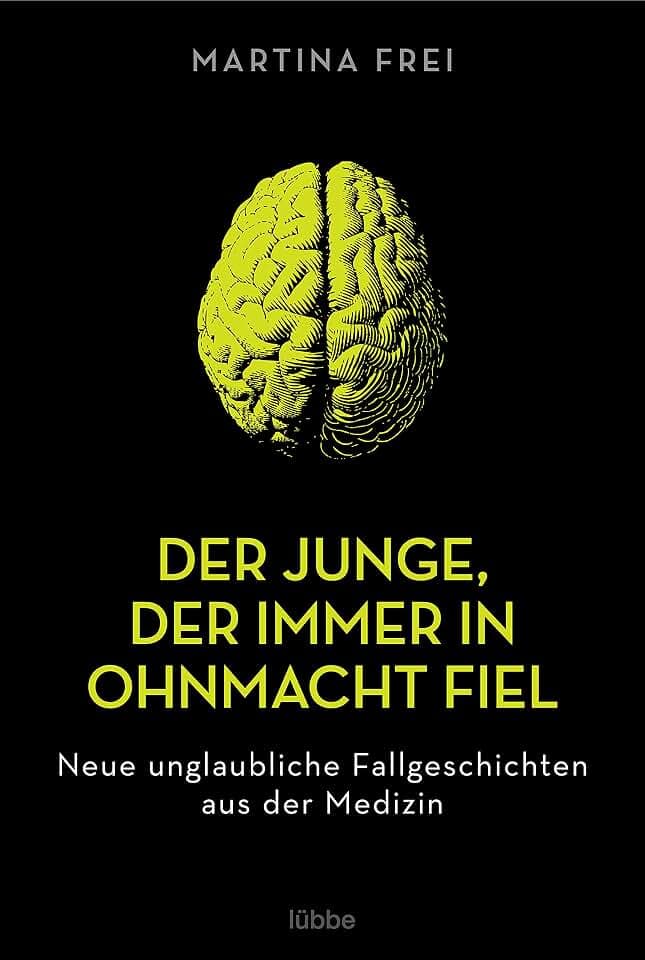 Der Junge, der immer in Ohnmacht fiel: Neue unglaubliche Fallgeschichten aus der Medizin. Überarbeitete Neuausgabe